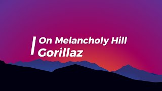 Gorillaz  On Melancholy Hill Lyrics [upl. by Nester]