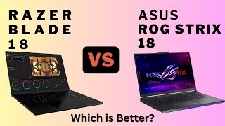 Razer Blade 18 vs Asus Rog Strix Scar 18  121 Comparison [upl. by Azeel48]