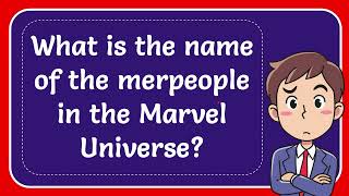 What is the name of the merpeople in the Marvel Universe [upl. by Eniarda]