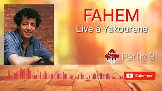 FAHEM  LIVE inédit  Partie 3 [upl. by Ronoh]