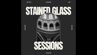 SGS 002  Stained Glass Sessions  Proverbs Studio Mix [upl. by Dnaltiac]