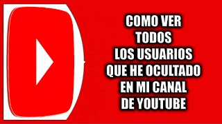 Cómo ver todos los usuarios ocultos en mi canal de YouTube [upl. by Alius296]