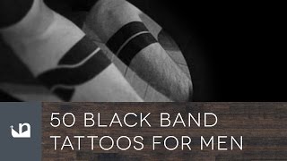 50 Black Band Tattoos For Men [upl. by Nelhsa]