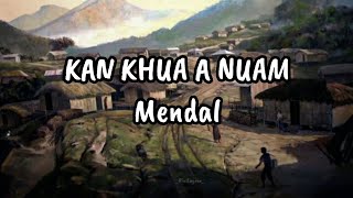 Mendal  Kan khua a nuam Lyrics [upl. by Oigolue]