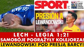 LECH  LEGIA 12 SAMOBÓJE POGRĄŻYŁY KOLEJORZA SZOK W POZNANIU LEWANDOWSKI POD PRESJĄ BARCELONY [upl. by Tracie]