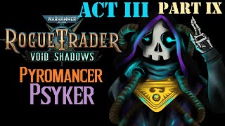 UNFAIR Pyromancer Psyker Executioner Run Rogue Trader  Act 3 [upl. by Rolfston]