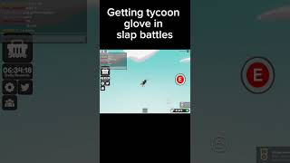 Getting tycoon glove in slap battles slapbattles gloves [upl. by Mientao53]