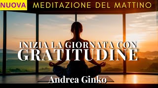 Meditazione del MATTINO  Meditazione Guidara per iniziare la giornata con Calma e Gratitudine [upl. by Lira]