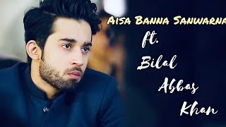 Aisa Banna Sanwarna  Bilal Abbas Khan  VM  Nusrat Fateh Ali Khan [upl. by Osei]