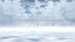 How to Mount Ski Bindings to Raceplate [upl. by Tega350]