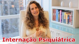 Internação Psiquiátrica Como funciona e quais os tipos Entenda com Dra Maria Fernanda [upl. by Odrareve]