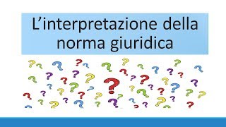 Interpretazione della norma giuridica [upl. by Phillada]