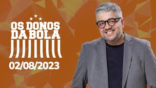 AO VIVO OS DONOS DA BOLA  02082023 [upl. by Eenalem]