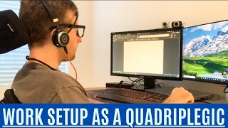 Work Setup as a C5C6 Quadriplegic [upl. by Aztinay]