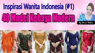 40 MODEL KEBAYA MODERN  Inspirasi Wanita Indonesia 1 [upl. by Sone920]