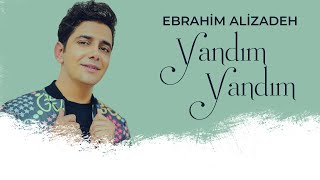 Ebrahim Alizadeh  Yandım Yandım Official Video [upl. by Nirad]