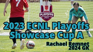 ECNL Playoffs 2023 Showcase Cup A  2024 Goalkeeper GK  Rachael Remnet [upl. by Calmas]