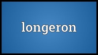 Longeron Meaning [upl. by Yttocs713]