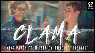 Kike Pavón ft Ulises Eyherabide  RESCATE   Clama Video Oficial [upl. by Haronid]