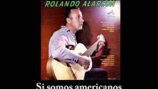 Rolando Alarcón  Si somos americanos [upl. by Sternlight]