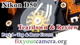 Nikon D50 DSLR Camera Teardown amp Review part 44 Top amp rear covers  How it works [upl. by Lenad397]