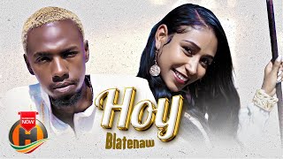 Blatenaw  Hoy  ሆይ  New Ethiopian Music 2023 Official Video [upl. by Dimitris]