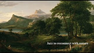 If reconnecting with nature had jazz playlist [upl. by Edea]