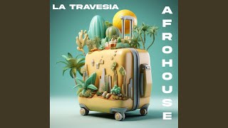 La Travesia Afro House [upl. by Faulkner]