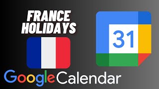 How to Add French Holidays to Google Calendar [upl. by Millburn65]