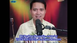 My Broken Souvenirs  sung by VHEN BAUTISTA aka Chino Romero [upl. by Cletis]