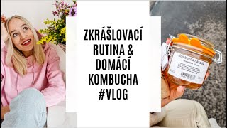 ZKRÁŠLOVACÍ RUTINA amp DOMÁCÍ KOMBUCHA [upl. by Maud997]