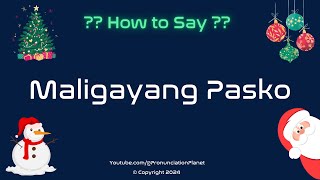 How to Pronounce Maligayang Pasko CORRECTLY in Filipino  How to Say Maligayang Pasko [upl. by Ahtabbat]