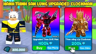 Roblox Na Hành Trình 200K GEM Săn Lùng UPGRADED TITAN CLOCK MAN Trong Toilet Tower Defense [upl. by Anatole584]