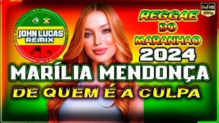 Marília Mendonça  De Quem É A Culpa  REGGAE LINDO 2024  Reggae Do Maranhão  Reggae Roots [upl. by Darra964]