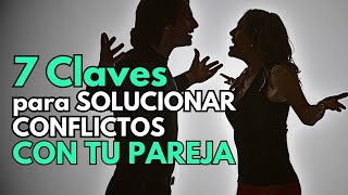 7 claves para solucionar conflictos con tu pareja [upl. by Krystle203]