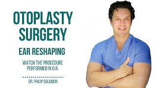 Otoplasty Ear Reshaping Plastic Surgery  Dr Philip Solomon [upl. by Monteith]