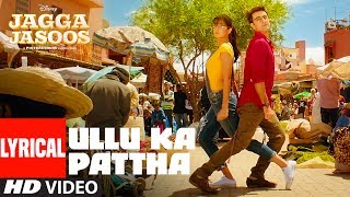 Ullu Ka Pattha Video Song With Lyrics  Jagga Jasoos Ranbir Katrina  Pritam Amitabh B Arijit Singh [upl. by Namielus32]