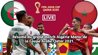 Résumé du grand match Algérie Maroc de la Coupe Arabe Qatar 2021 [upl. by Ticon]