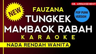 Karaoke Fauzana  Tungkek Mambaok Rabah Nada rendah wanita  KARAOKE TANPA VOCAL [upl. by Dearborn]