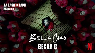 Becky G  Bella Ciao Remix La Casa de Papel  Money Heist  Official Extended Video [upl. by Anaihk]