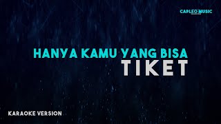 Tiket – Hanya Kamu Yang Bisa Karaoke Version [upl. by Aerdnael640]