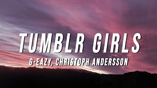 GEazy  Tumblr Girls Lyrics ft Christoph Andersson [upl. by Aalst]