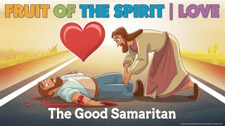 Fruit of the Spirit The Good Samaritan  Love  Bible Stories for Kids [upl. by Ablasor803]