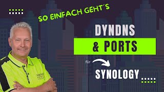 DynDNS mit Synology und Portfreigaben  So kommst Du über das Internet auf Deine Synology drauf [upl. by Haliehs]