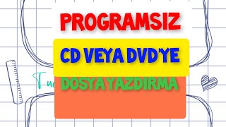 PROGRAMSIZ CD VEYA DVDYE DOSYA YAZDIRMA [upl. by Arta]