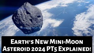 MiniMoon 2024 Earths New Asteroid Visitor  All You Need to Know About 2024 PT5 [upl. by Figone546]