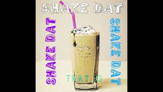 Tray G  quotShake Datquot OFFICIAL VERSION [upl. by Ytinirt]