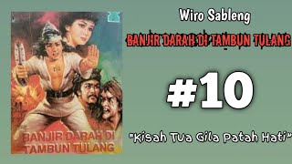 Wiro Sableng  Banjir Darah Di Tambun Tulang 10  Kisah Tua Gila Patah Hati [upl. by Amabil]