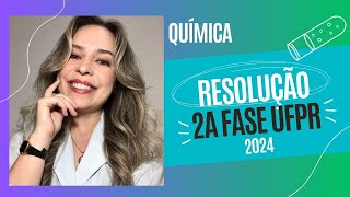 RESOLUÇÃO UFPR 2024  QUÍMICA 2 FASE [upl. by Swan437]