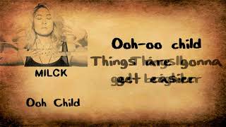 MILCK  Ooh Child Lyrics on screen [upl. by Ahtabat793]